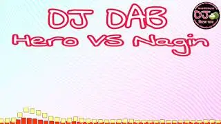 HERO VS NAGIN Dj Dab