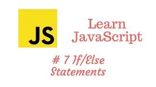 Learn JavaScript Episode #7: If/Else Statements