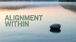 Living in Alignment | How to Return to Yourself Gently
