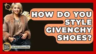 How Do You Style Givenchy Shoes? - The Rich And Famous Files