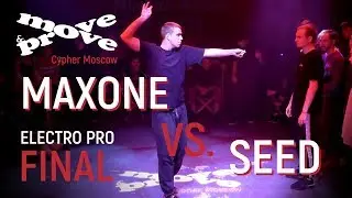 Maxone vs. Seed | Final Electro Pro 1x1 @ Moscow Cypher Move&Prove 2018