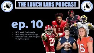 NFL Mock Draft/NFL Jersey Numbers/Interview with NFL Draft Prospect | The Lunch Lads Podcast | Ep.10
