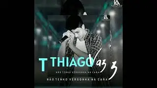 THIAGO VAZ - N&atilde;o tenho vergonha na cara
