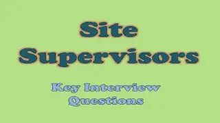 Site Supervisor Interview Questions | Important Interview Questions for a Site Supervisor Job