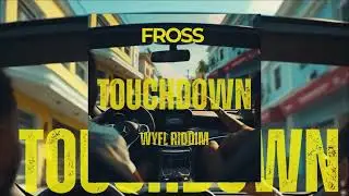 Fross- Touchdown WYFL RIDDIM