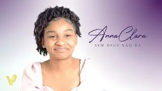 Anna Clara | Sem Deus N&atilde;o D&aacute; (Cover)