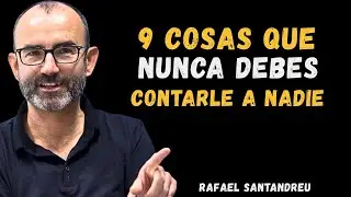 9 COSAS QUE NUNCA DEBES CONTARLE A NADIE | PSICOLOGÍA PRÁCTICA PARA PROTEGER TU PAZ MENTAL