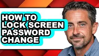 How to Lock Screen Password Change - Easy Guide