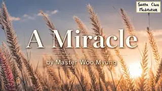 🌠 A Miracle: The True Meaning of Rebirth and Truth | Master Woo Myung | Santa Clara Meditation