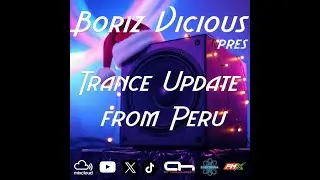 Boriz Vicious pres. Trance Update from Peru episode 51 #TUfP51