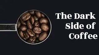 The Dark Side of Coffee - Health Risks & Environmental Impact You NEED To Know!