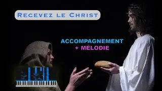 Recevez le Christ  (accompagnement piano / orgue + m&eacute;lodie)