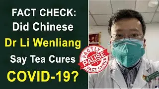 FACT CHECK: Did Chinese Dr Li Wenliang Say Tea Cures COVID-19? || Factly