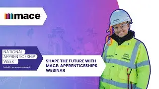 Explore Apprenticeships at Mace | Build a Career in Construction & Consultancy | NAW 2025