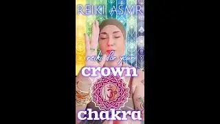 Reiki for your Crown Chakra | Reiki ASMR - Connect to Source - Energy Alignment - Chakra Balancing