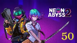 Neon Abyss 2: LETS PLAY - Ep 50 (Nik)