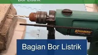 1. Tutorial Menggunakan Bor Listrik: Bagian Bor Listrik
