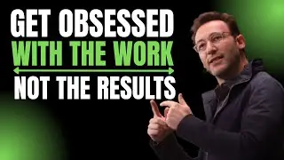 GET OBSESSED WITH THE WORK  NOT THE RESULTS || BEST MOTIVATIONAL SPEECH BY SIMON SINEK ||