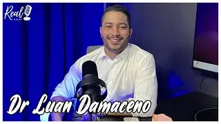 DR. LUAN DAMACENO | Real Podcast #121