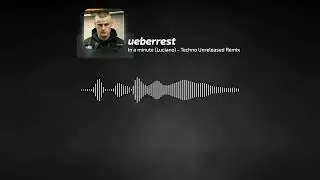 ueberrest - In a minute (Luciano) - Techno Unreleased Remix