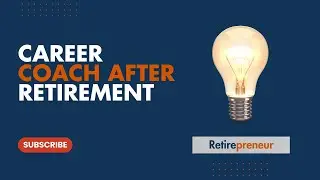 Career Coach After Retirement: Turn Experience Into Income