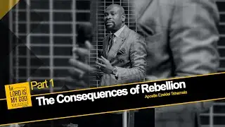 The consequences of rebellion Part 1 | Apostle Ezekiel | Video