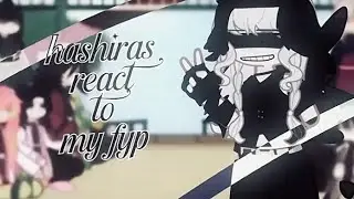 HASHIRAS react to MY FYP ; 2x speed - read desc!