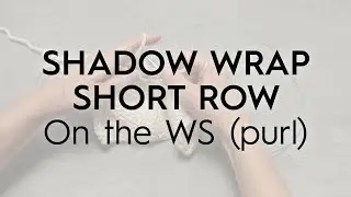 Shadow Wrap Short Row / On the WS (purl) // Knitting Tutorial (no audio)