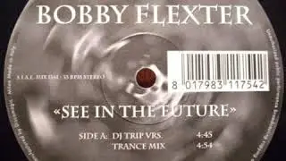 Bobby Flexter - I See In The Future (Trance Mix)