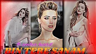 🥵amber heard x bin tere Sanam 🔥amber heard x bin tere Sanam edit 🔥 whatsapp status 🥀 bm fun 🖤