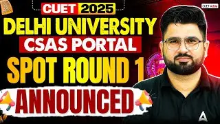 CUET 2025 | Delhi University CSAS Spot Round 1 Announced 🔥 | By Gajendra Sir