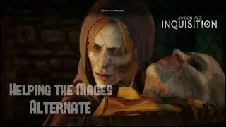 Dragon Age: Inquistion - Siding With the Mages Alternate Ending 