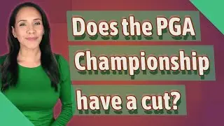 Does the PGA Championship have a cut?