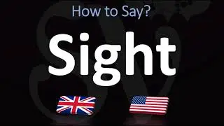 How to Pronounce Sight? (CORRECTLY)