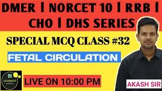 FETAL CIRCULTION l DMER l CHO l ESIC l RRB l DHS l CHO SPECIAL MCQ CLASS #32 BY AKASH SIR