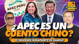 &iquest;APEC ES UN CUENTO CHINO? | &iquest;LO DIJE O LO PENS&Eacute;?