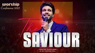 THE SAVIOUR | Worship Conference-25 | Christian Telugu Song | Raj Prakash Paul 