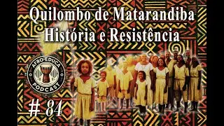 🎧 Podcast #84  Quilombo de Matarandiba &ndash; Hist&oacute;ria e Resist&ecirc;ncia | AfroEduca