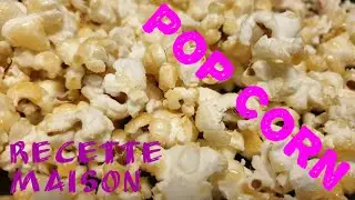 Recettes - Comment faire du Pop Corn sucr&eacute;