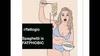 r/fatlogic | Spaghetti is Fatphobic