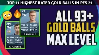 ALL 93+ RATED GOLD BALLS IN PES21 😳 &bull; max level ratings | Pes2021