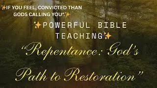 ✨️MUST WATCH✨️|✨️&ldquo;Turning Back to God Changes Everything✨️&ldquo;Repentance: God&rsquo;s Path to Restoration&rdquo;