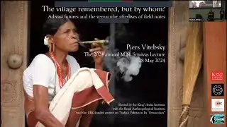 2024 MN Srinivas Lecture by Dr Piers Vitebsky: Adivasi futures & vernacular afterlives of fieldnotes