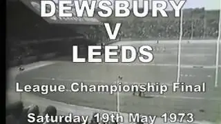 19.05.73 - Dewsbury vs Leeds - League Championship Final