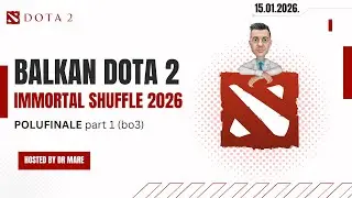 ❤️ DOTA 2 turnir livestream l Balkan IMMORTAL SHUFFLE 2026 l Polufinale Tim 1 vs Tim 8