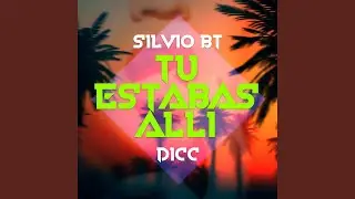 Tu estabas all&iacute; (feat. Dicc)