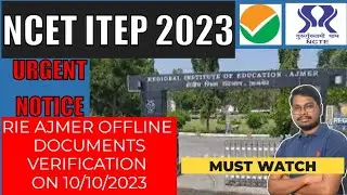 NCET ITEP 2023 || RIE AJMER OFFLINE DOCUMENT VERIFICATION ON 10th Oct||ALL DETAILS||MUST WATCH