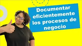 5 tips para documentar eficientemente los procesos de negocio
