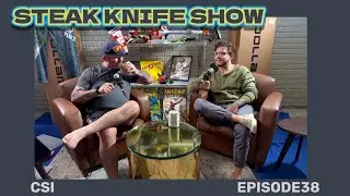 Steak Knife Show #38 still don't know