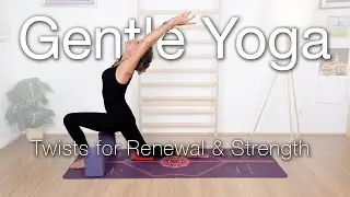 Gentle Yoga for All Levels | Twists for Renewal & Strength
